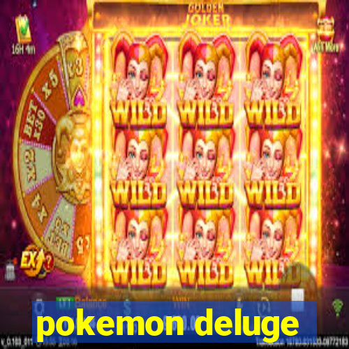 pokemon deluge